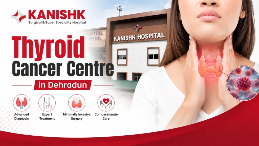 Thyroid Cancer Centre In Dehradun