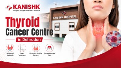 Thyroid Cancer Centre In Dehradun